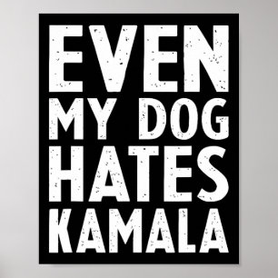 Vice President Vp Even My Dog Hates Kamala Harris Poster
