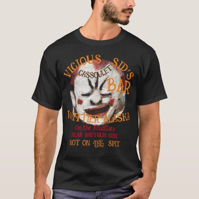 VICIOUS SID'S CASSOULET BAR WHITTIER ALASKA T-Shirt (Front)