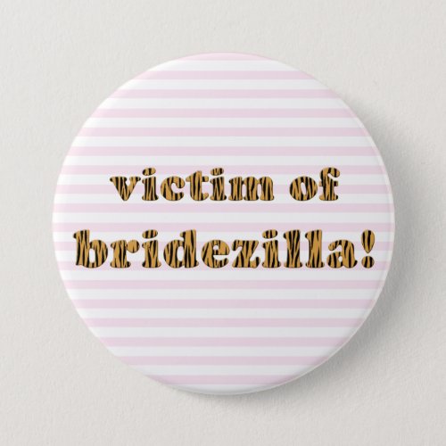 Victim of Bridezilla  Tigerprint Pinback Button
