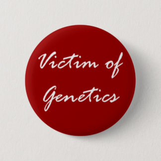 Victim of Genetics Button