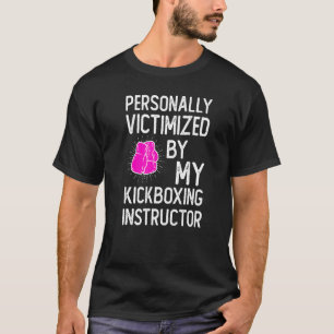 Victimized By My Martial Kickboxing Kickboxer T-Shirt