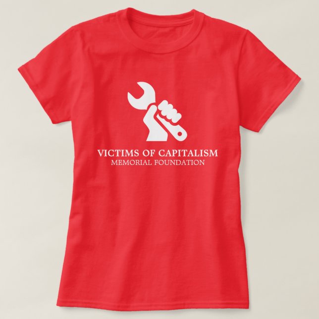 Victims of Capitalism Satirical T-Shirt (Design Front)