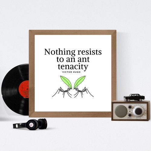 Victor Hugo Motivation Quote _ Ant Tenacity Poster