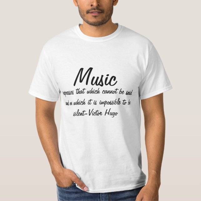 Victor Hugo Quote Inspirational Music expresses... T-Shirt (Front)
