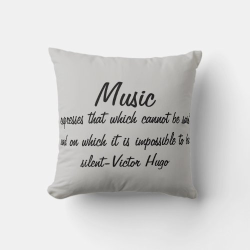 Victor Hugo Quote Music expresses Throw Pillow