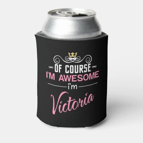 Victoria Of Course Im Awesome Name Can Cooler