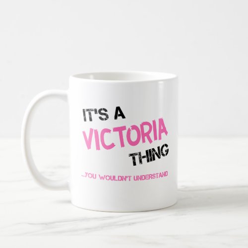 Victoria thing you wouldnt understand name coffee mug