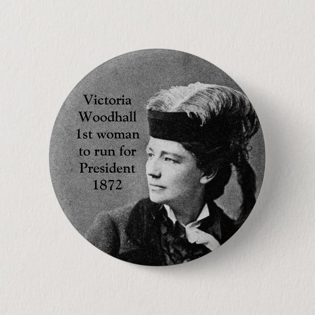 Victoria Woodhull 1st Woman US President Candidate Button (Front)