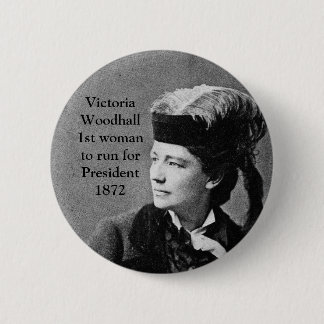 Victoria Woodhull 1st Woman US President Candidate Button