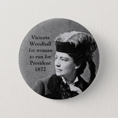 Victoria Woodhull 1st Woman US President Candidate Button