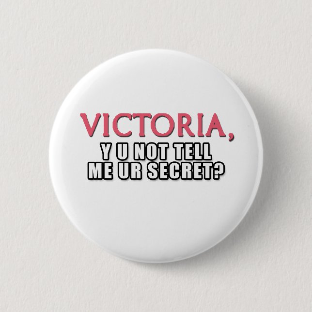 Victoria, Y U Not Tell Me Ur Secret? Button (Front)