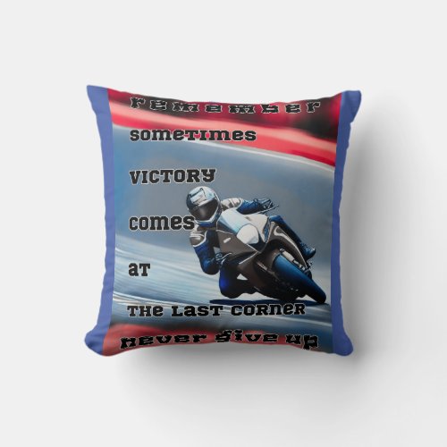Victory at the Last Corner Never Give Up Colour Throw Pillow
