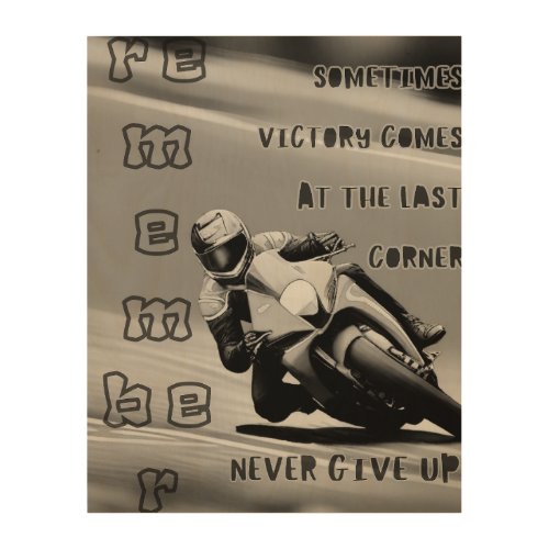 Victory at the Last Corner Never Give Up Mono Wood Wall Art