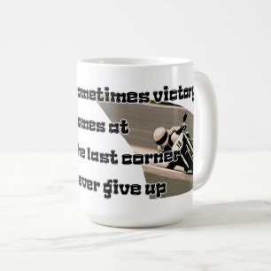 Victory at the Last Corner, Never Give Up tx Coffee Mug