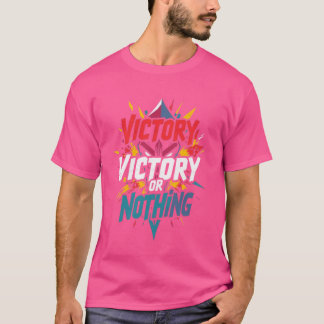 Victory or Nothing – Play to Win T-Shirt