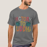 Victory to buddha T-Shirt