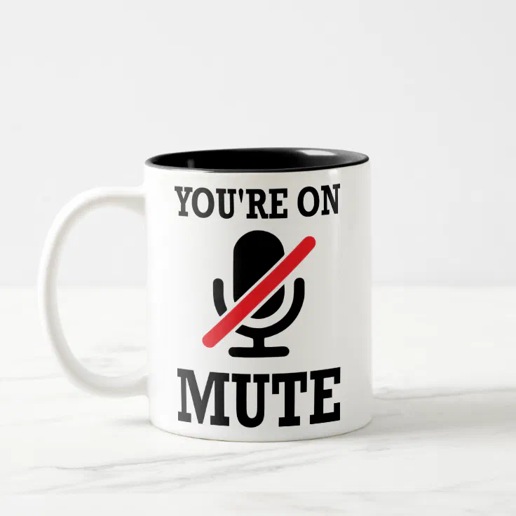Video Call, work from home, You're on mute Two-Tone Coffee Mug | Zazzle