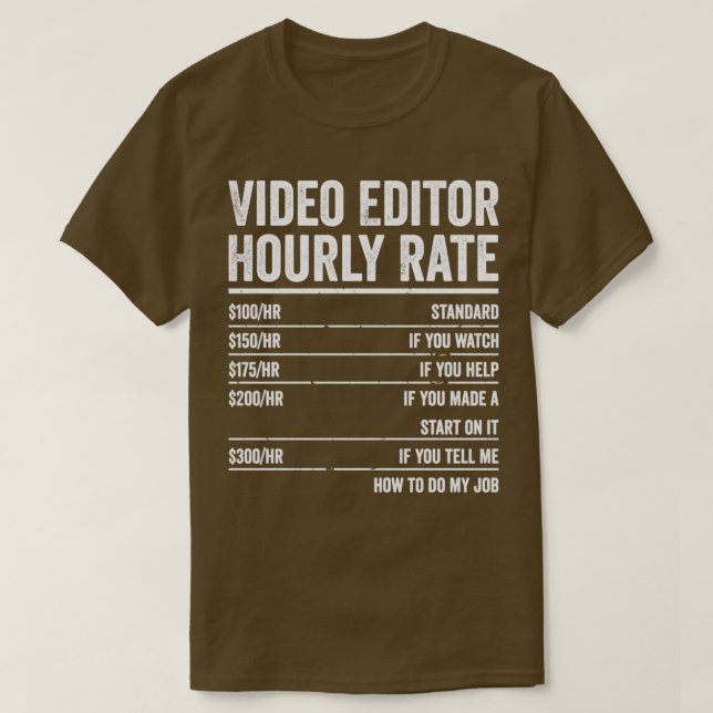 Video Editor Hourly Rate Videographer Videography T-Shirt (Design Front)