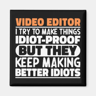 Video Editor I Try To Make Things Funny Sayings Magnet