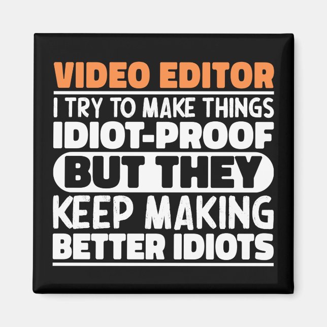 Video Editor I Try To Make Things Funny Sayings Magnet (Front)
