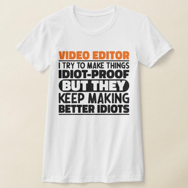 Video Editor I Try To Make Things Funny Sayings T-Shirt (Laydown)
