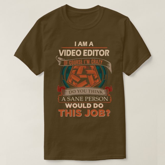 Video Editor Sane Person Gift Item T-Shirt (Design Front)