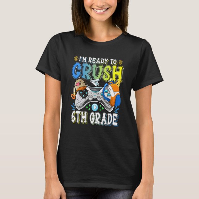 Video Game Boys I'm Ready To Crush 6th Grade Back  T-Shirt (Front)