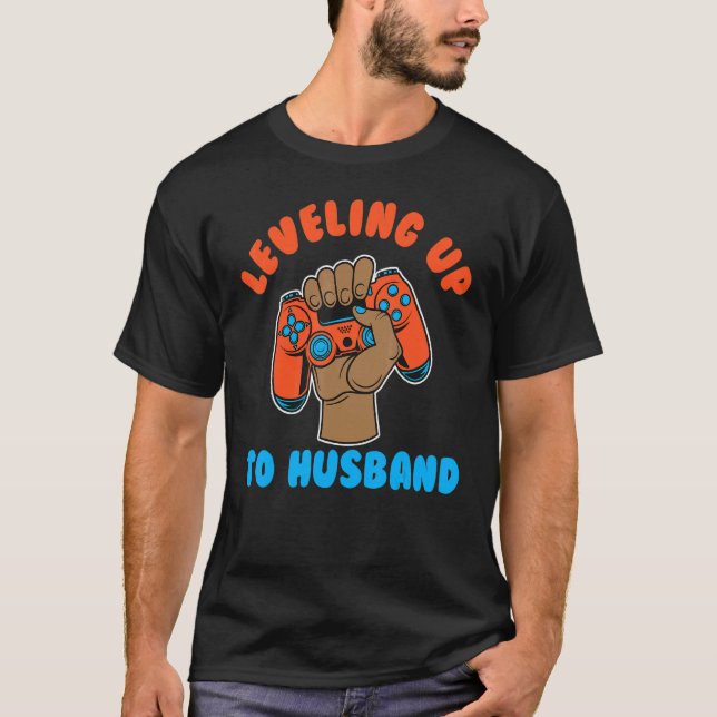 Video Game Husband Leveling Up To Husband Gaming T-Shirt (Front)