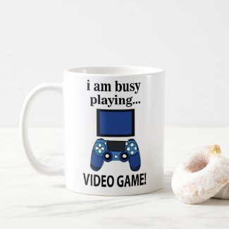 Video Game I am Busy Playing Video Game 