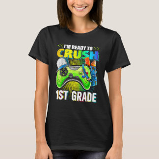 Video Game I'm Ready To Crush 1st Grade Back To Sc T-Shirt