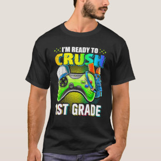 Video Game I'm Ready To Crush 1st Grade Back To Sc T-Shirt