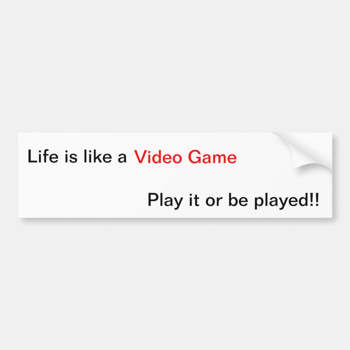 Video Game Life Lesson Bumper Stickers