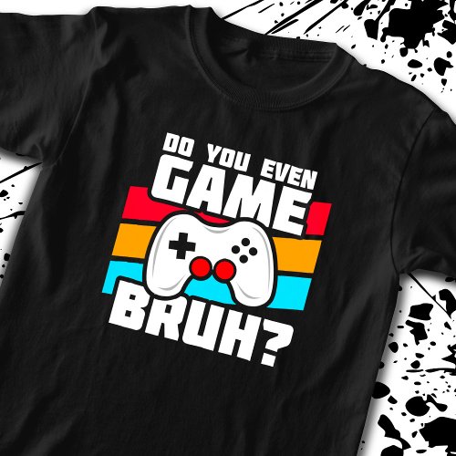 Video Game Player _ Video Gaming _ Funny Gamer T_Shirt