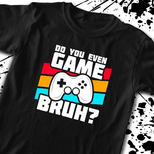 Video Game Player _ Video Gaming _ Funny Gamer T_Shirt