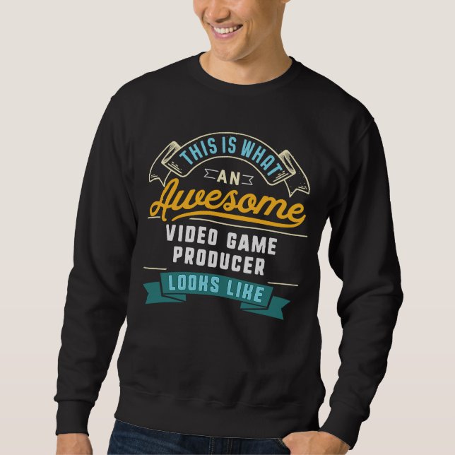 Video Game Producer  Awesome Job Occupation Sweatshirt (Front)