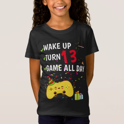 Video Gamer Birthday Wake Up Turn Game All Day  T_ T_Shirt