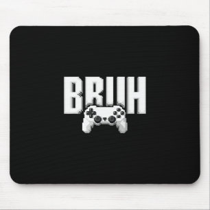 Video Gamer Funny Bruh Game Controller For Kids Me Mouse Pad