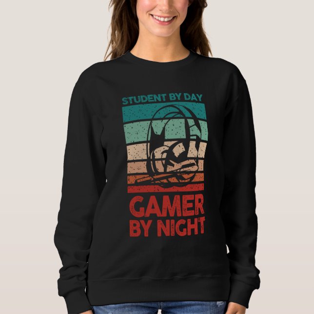 Video Gamer Gaming Student By Day Gamer By Night Sweatshirt (Front)