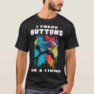 Video Gamer Humor Joke for Men Women I Press Butto T-Shirt