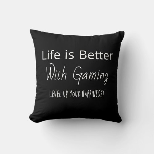 Video Gamer Life is Better With Gaming Throw Pillow