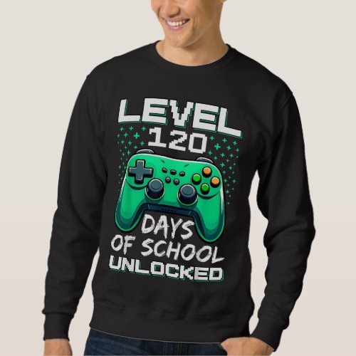 Video Gamer Student 120th Day Teacher 120 Days of  Sweatshirt