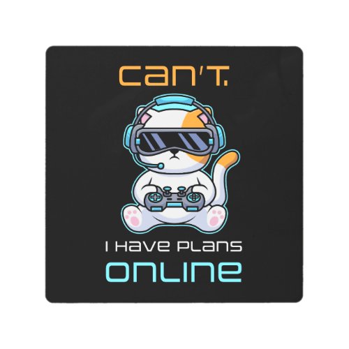 Video Gamer VR Funny Quote Canât â I Have Plans  Metal Print