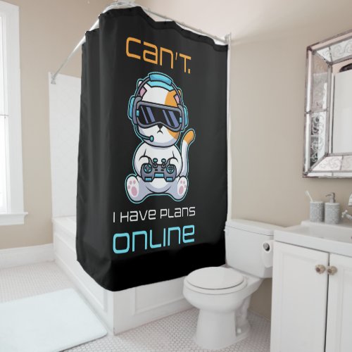 Video Gamer VR Funny Quote Canât â I Have Plans  Shower Curtain