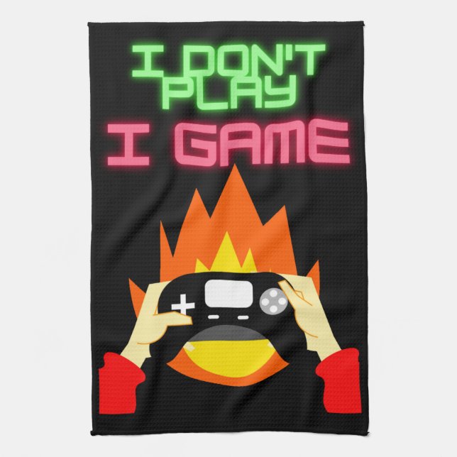 Video Gamers: I Don't Play I Game   Kitchen Towel (Vertical)
