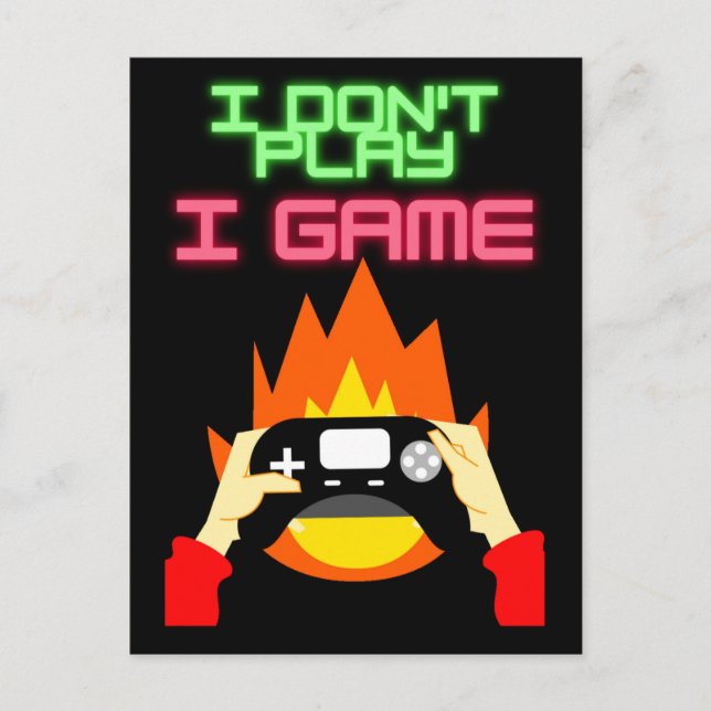 Video Gamers: I Don't Play I Game Postcard (Front)