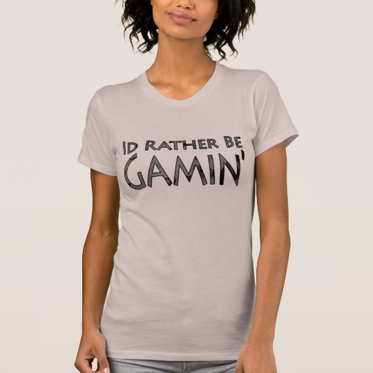 Video Games and Gaming - I'd Rather Be Gaming T-Shirt