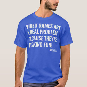 Video Games Are A Real Problem Video Game Podcast T-Shirt