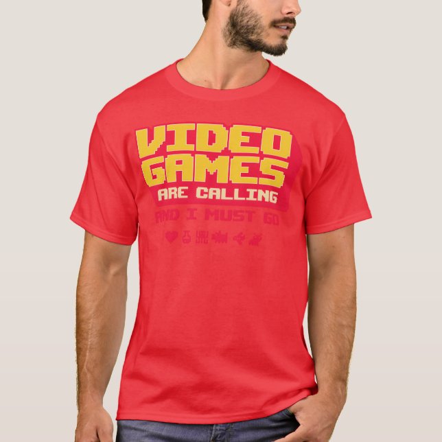 Video Games Are Calling And I Must Go friend boy T-Shirt (Front)
