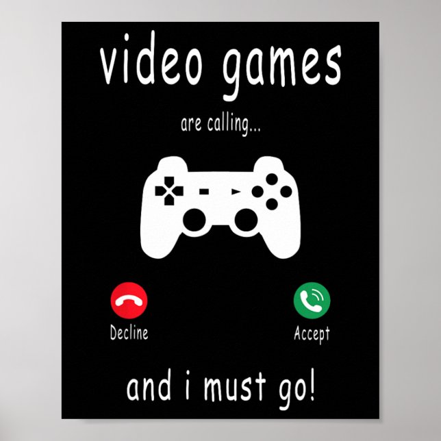 Video Games Are Calling And I Must Go - Funny Gami Poster (Front)