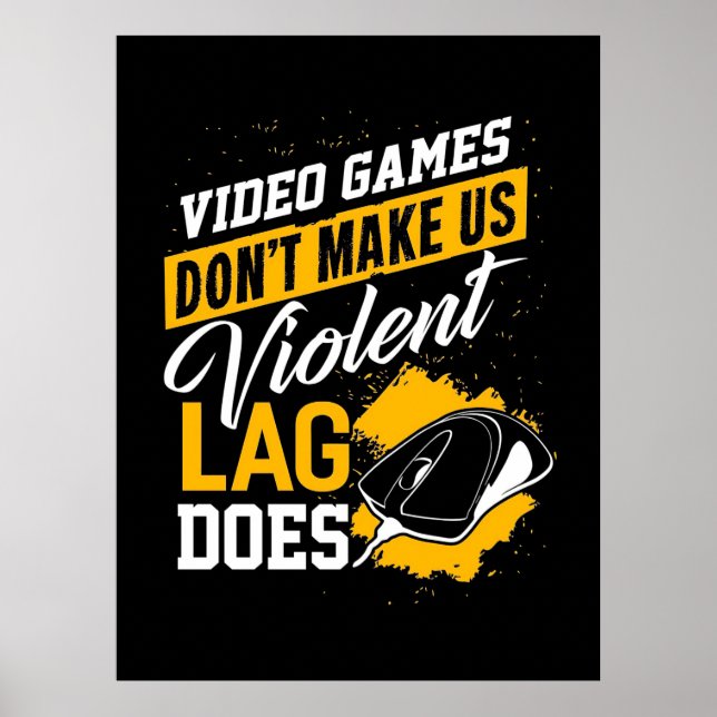Video Games Do Not Make Gamer Lag Does Poster (Front)